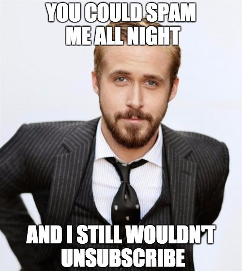 spam-me-all-night-wouldnt-unsubscribe-gosling